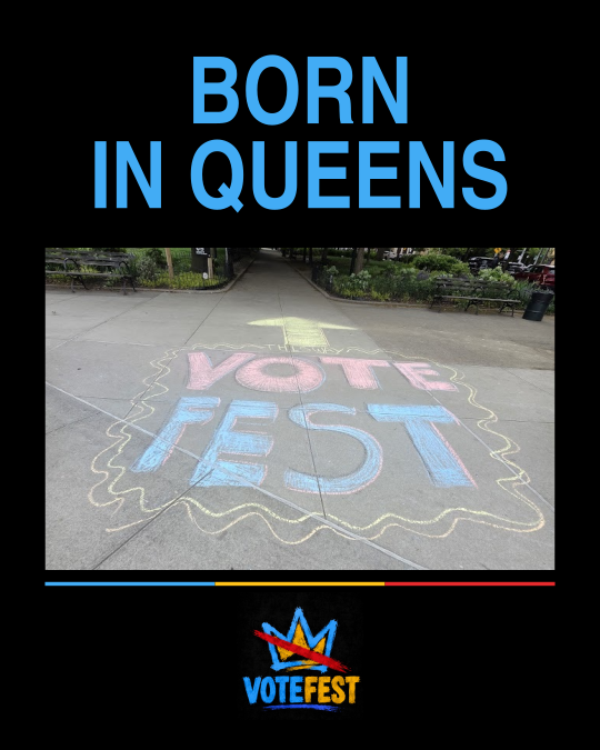 Born in Queens — VOTEFEST post design